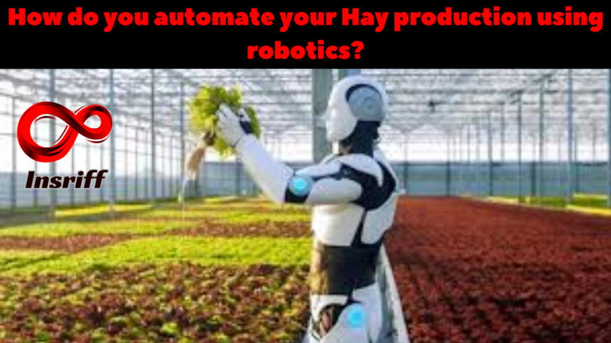 How to Automate Your Hay Production Using Robotics